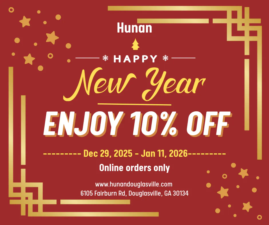 Hunan offers 10% off online orders Dec 29, 2025–Jan 11, 2026. Visit hunandouglasville.com.
